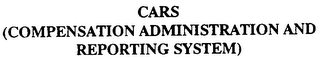 CARS (COMPENSATION ADMINISTRATION AND REORTING SYSTEM)