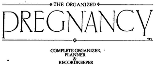 THE ORGANIZED PREGNANCY COMPLETE ORGANIZER PLANNER & RECORDKEEPER