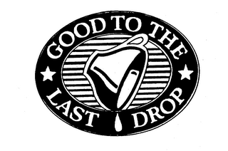 GOOD TO THE LAST DROP trademark