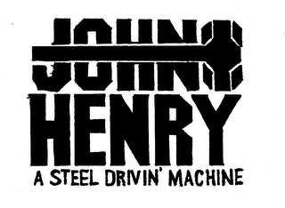 JOHN HENRY, A STEEL DRIVIN' MACHINE