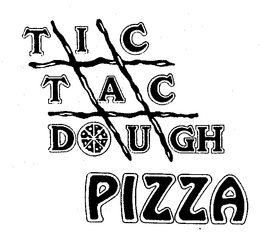 TIC TAC DOUGH PIZZA