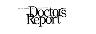 DOCTOR'S REPORT THE BEST PLANNING IDEAS AND INFORMATION
