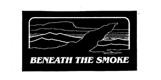 BENEATH THE SMOKE trademark