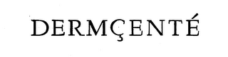 DERMCENTE trademark