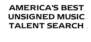 AMERICA'S BEST UNSIGNED MUSIC TALENT SEARCH