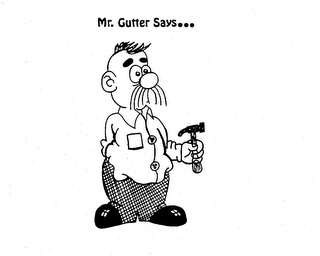 MR. GUTTER SAYS... trademark