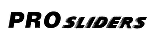 PRO SLIDERS trademark
