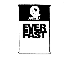 SPECIES EVER FAST trademark