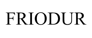 FRIODUR trademark