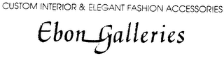 CUSTOM INTERIOR & ELEGANT FASHION ACCESSORIES EBON GALLERIES