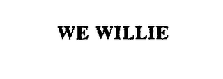 WE WILLIE trademark