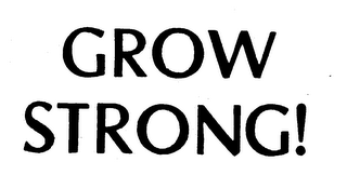 GROW STRONG! trademark