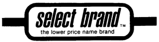 SELECT BRAND THE LOWER PRICE NAME BRAND