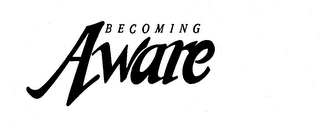 BECOMING AWARE trademark