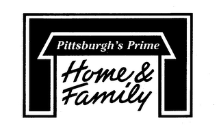 PITTSBURGH'S PRIME HOME & FAMILY