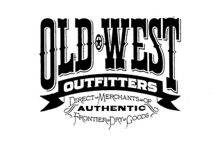 OLD WEST OUTFITTERS DIRECT MERCHANTS OF AUTHENTIC FRONTIER DRY GOODS