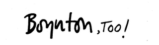 BOYNTON, TOO! trademark
