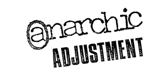 ANARCHIC ADJUSTMENT trademark