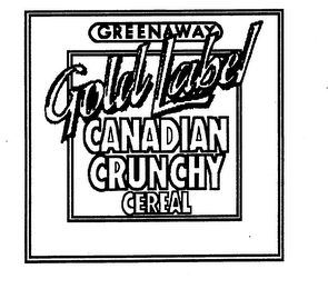 GREENAWAY GOLD LABEL CANADIAN CRUNCHY CEREAL