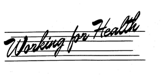 WORKING FOR HEALTH trademark