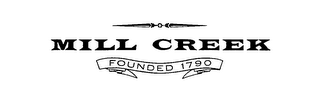 MILL CREEK FOUNDED 1790