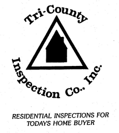 TRI-COUNTY INSPECTION CO., INC. RESIDENTIAL INSPECTIONS FOR TODAYS HOME BUYER