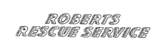 ROBERTS RESCUE SERVICE