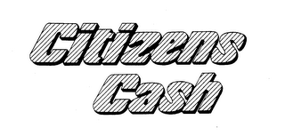 CITIZENS CASH trademark