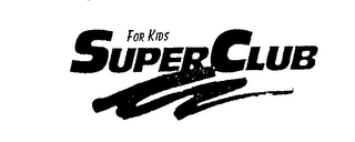 SUPER CLUB FOR KIDS