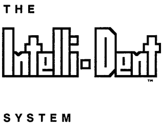 THE INTELLI-DENT SYSTEM