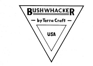 BUSHWHACKER -BY TERRA CRAFT- USA