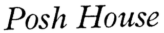 POSH HOUSE trademark