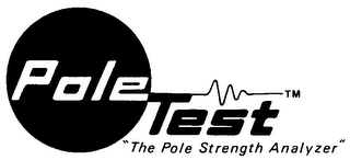 POLE TEST "THE POLE STRENGTH ANALYZER" trademark