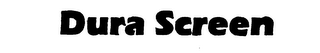 DURA SCREEN trademark