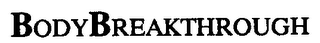 BODYBREAKTHROUGH trademark
