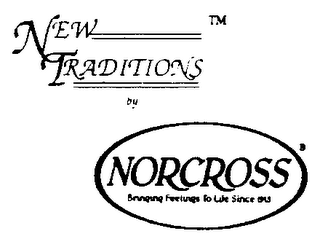 NEW TRADITIONS BY NORCROSS BRINGING FEELINGS TO LIFE SINCE 1915