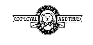 BIALOSKY & FRIENDS 100% LOYAL AND TRUE