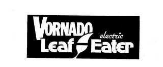 VORNADO ELECTRIC LEAF EATER