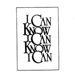 I CAN KNOW I CAN KNOW I CAN