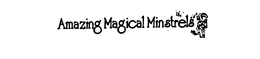 AMAZING MAGICAL MINSTRELS trademark