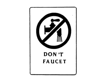 DON'T FAUCET