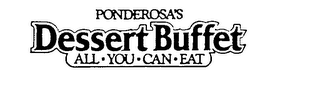 PONDEROSA'S DESSERT BUFFET ALL-YOU-CAN-EAT