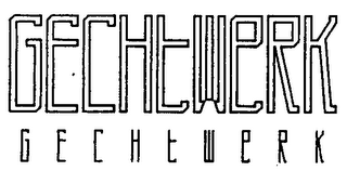 GECHTWERK