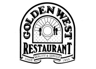 GOLDEN WEST RESTAURANT QUALITY & SERVICE SINCE 1962