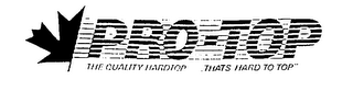 PRO-TOP "THE QUALITY HARDTOP....THATS HARD TO TOP" trademark
