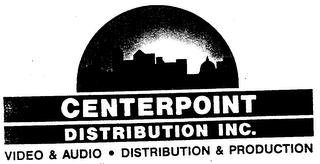 CENTERPOINT DISTRIBUTION INC. VIDEO & AUDIO DISTRIBUTION & PRODUCTION