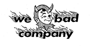 WE BAD COMPANY trademark