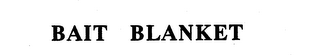 BAIT BLANKET trademark