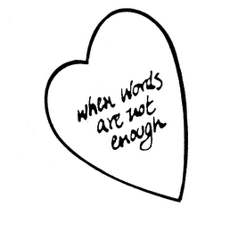 WHEN WORDS ARE NOT ENOUGH trademark