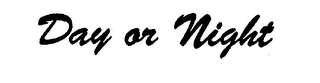 DAY OR NIGHT trademark